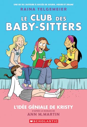 Le Club des baby-sitters : n° 1 - L'Idée géniale de Kristy (édition française)