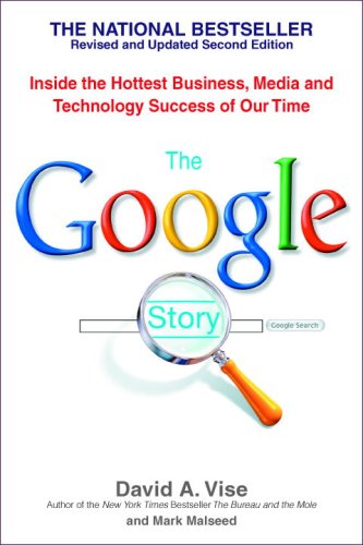 L'histoire de Google : Au cœur de la plus grande réussite de notre époque dans les domaines des affaires, des médias et de la technologie