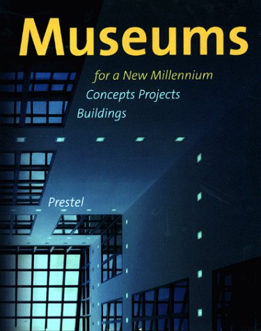Museums for a New Millennium: Concepts Projects Buildings