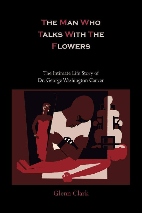 L'homme qui parle aux fleurs : le récit intime de la vie du Dr George Washington Carver