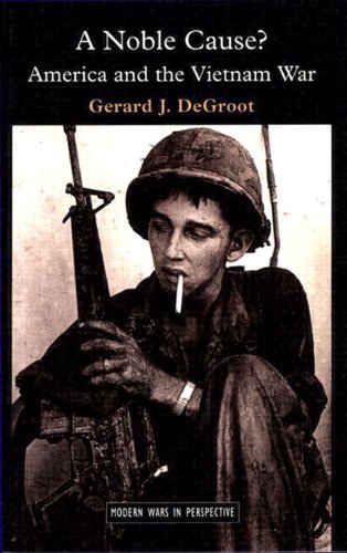 A Noble Cause?: America and the Vietnam War (Modern Wars In Perspective)
