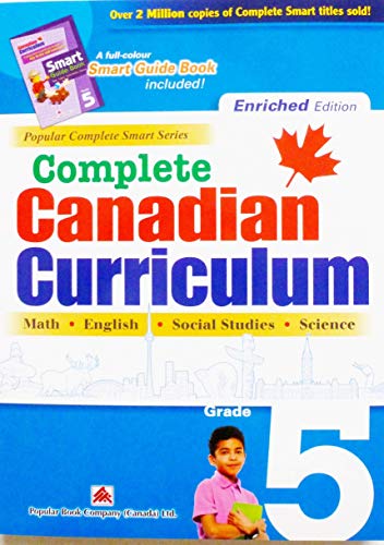Complete Canadian Curriculum: Grade 5 (Enriched Edition): A Grade 5 integrated workbook covering Math, English, Social Studies, and Science