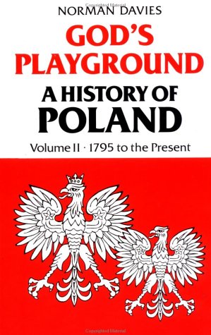 God's Playground: A History of Poland, Vol. 2: 1795 to the Present