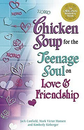 Bouillon de poulet pour l'âme adolescente : sur l'amour et l'amitié