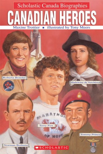 Scholastic Canada Biographies: Canadian Heroes