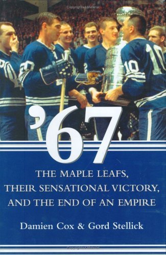 '67 - Les Feuilles de l'érable : Leur victoire sensationnelle et la fin d'un empire