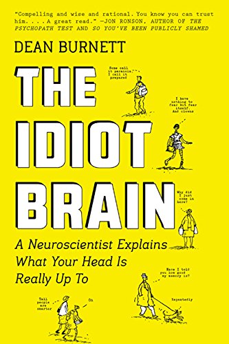 L'Idiot du cerveau : Un neuroscientifique explique ce qui se passe vraiment dans votre tête