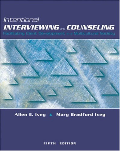 Intentional Interviewing and Counseling: Facilitating Client Development in a Multicultural Society with Infotrac