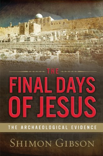 Les derniers jours de Jésus : les preuves archéologiques
