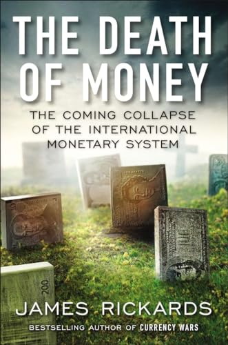 La mort de l'argent : L'effondrement imminent du système monétaire international