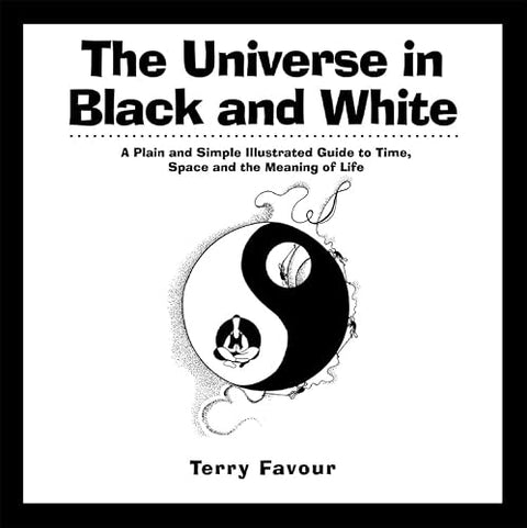 L’Univers en noir et blanc : un guide illustré simple et accessible sur le temps, l’espace et le sens de la vie