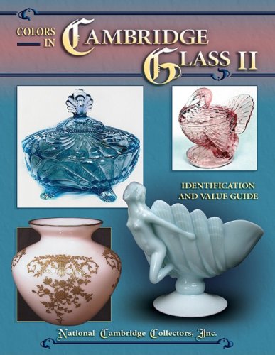 Colors in Cambridge Glass II: Identification and Value Guide