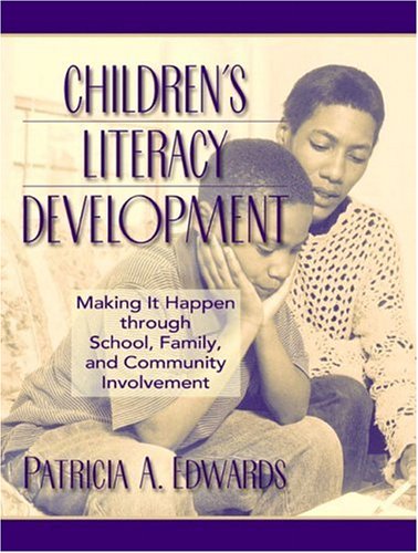 Children's Literacy Development: Making It Happen Through School, Family, and Community Involvement