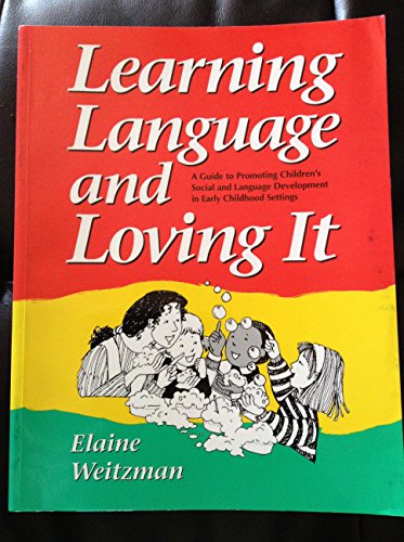 Learning Language and Loving It: A Guide to Promoting Children's Social and Language Development in Early Childhood Settings