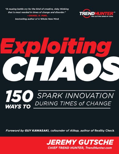 Exploiter le chaos : 150 façons de stimuler l'innovation en période de changement