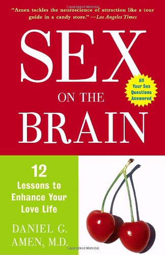 Sex on the Brain: 12 Lessons to Enhance Your Love Life