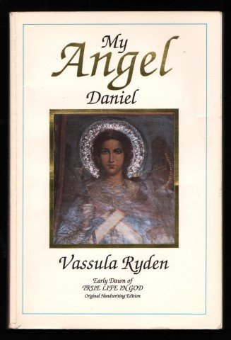 My Angel Daniel: Angel, Notebooks 1-4 : Early Dawn of "True Life in God"