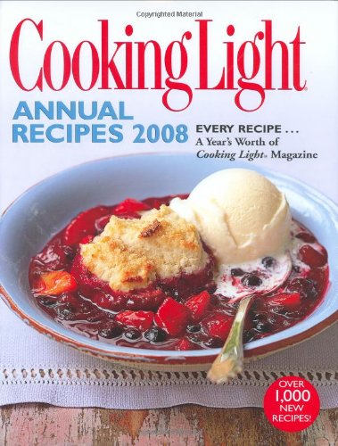 Cooking Light Annual Recipes 2008 : TOUTES LES RECETTES... Une année de cuisine avec le magazine Cooking Light