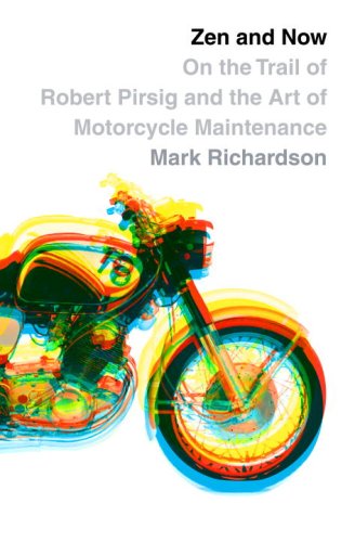 Zen et maintenant : Sur les traces de Robert Pirsig et du Traité du zen et de l'entretien des motocyclettes