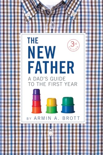 Le nouveau père : guide du papa pour la première année