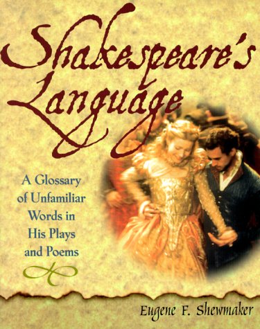 Shakespeare's Language: A Glossary of Unfamiliar Words in His Plays and Poems