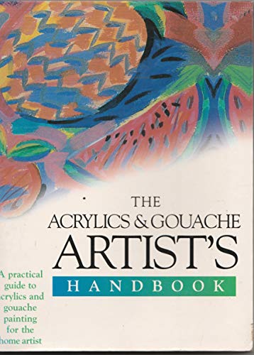 Le manuel de l'artiste pour l'acrylique et la gouache : un guide pratique de peinture à l'acrylique et à la gouache pour l'artiste amateur