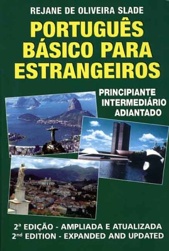 Portugues Basico Para Estrangeiros / Basic Portuguese for Foreigners: Curso Completo Para OS Niveis: Principiate-Internediario-Avancado / Principiante Intermediario Adiantado