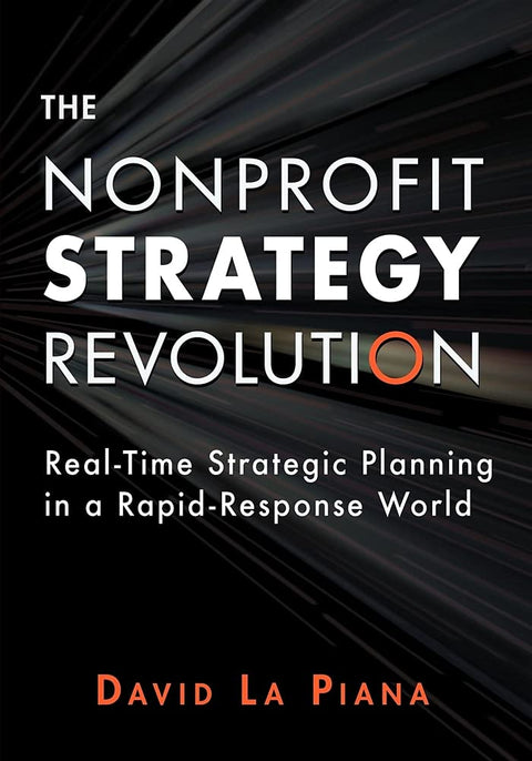 The Nonprofit Strategy Revolution: Real-Time Strategic Planning in a Rapid-Response World