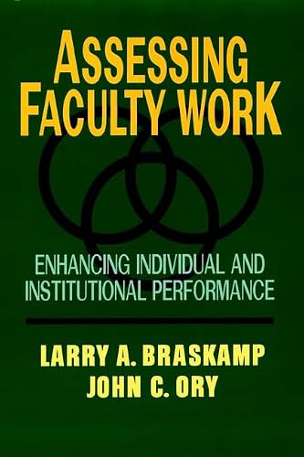 Assessing Faculty Work: Enhancing Individual and Institutional Performance (The Jossey-Bass higher & adult education series)
