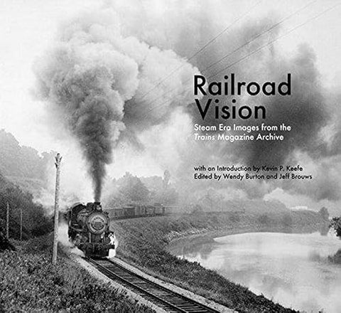 Vision ferroviaire : images de l'ère de la vapeur issues des archives du magazine Trains