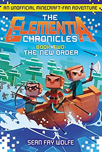 The Elementia Chronicles #2: The New Order: An Unofficial Minecraft-Fan Adventure