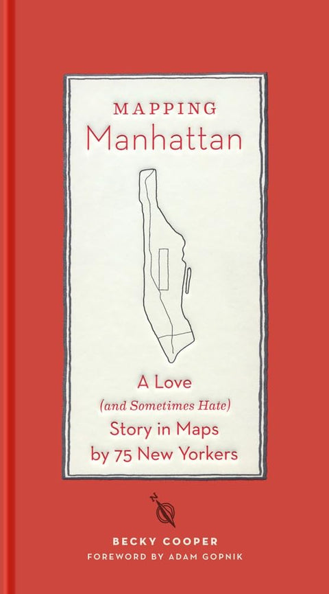 Mapping Manhattan: A Love (and Sometimes Hate) Story in Maps by 75 New Yorkers