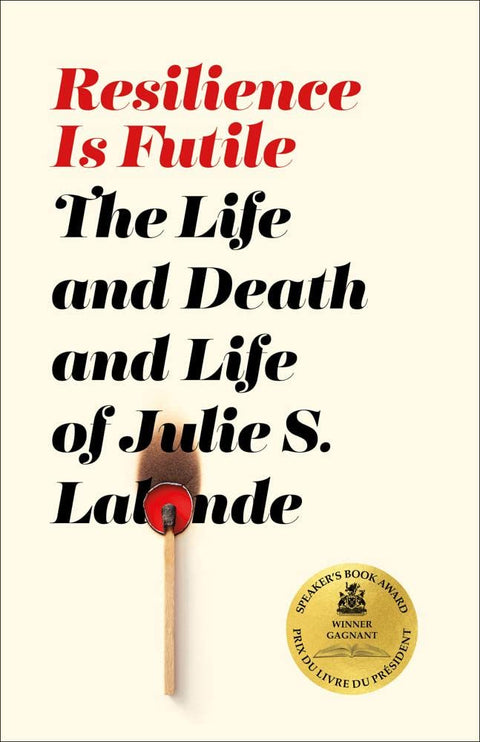 Resilience Is Futile: The Life and Death and Life of Julie LaLonde