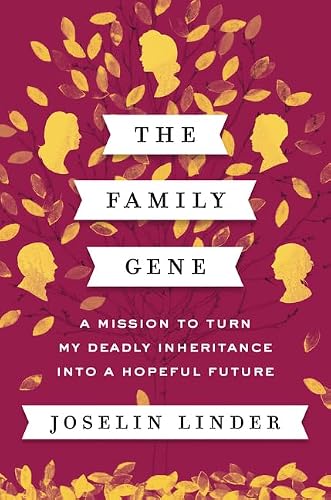 The Family Gene: A Mission to Turn My Deadly Inheritance into a Hopeful Future – An Intimate Medical Mystery About Private Mutation and Survival