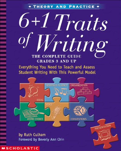 The 6 + 1 Traits of Writing: Everything You Need to Teach and Assess Student Writing with This Powerful Model: 0 (Theory and Practice)