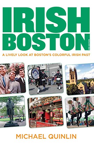 Irish Boston, 2nd: A Lively Look at Boston's Colorful Irish Past