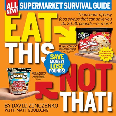 Mangez ceci, pas cela ! Guide de survie au supermarché : Des milliers de substitutions alimentaires faciles qui peuvent vous faire économiser 10, 20, 30 livres -- ou plus !