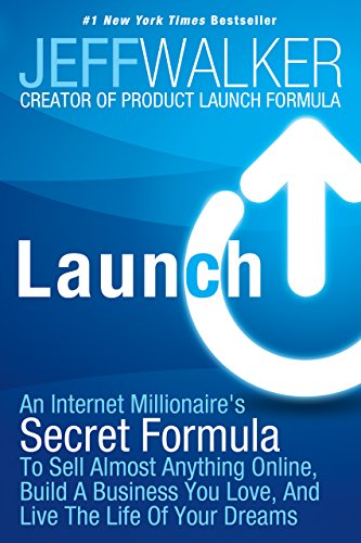 Lancement : la formule secrète d’un millionnaire du Web pour vendre presque tout en ligne, créer une entreprise que vous aimez et vivre la vie de vos rêves