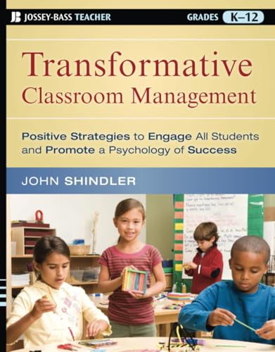 Transformative Classroom Management: Positive Strategies to Engage All Students and Promote a Psychology of Success