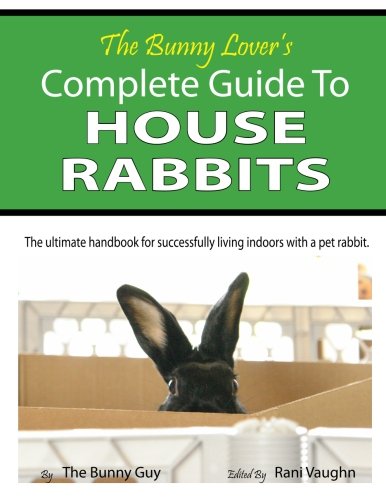 Le guide complet de l'amateur de lapins pour la vie en intérieur : le manuel ultime pour vivre avec succès avec un lapin de compagnie