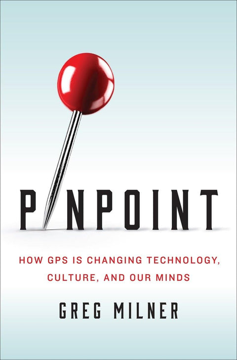 Pinpoint : comment le GPS transforme la technologie, la culture et notre esprit