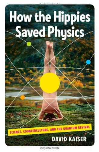 Comment les hippies ont sauvé la physique : science, contre-culture et renouveau quantique