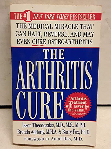 The Arthritis Cure: The Medical Miracle That Can Halt, Reverse, And May Even Cure Osteoarthritis