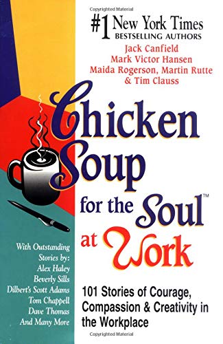 Bouillon de poulet pour l'âme au travail : 101 histoires de courage, de compassion et de créativité au travail