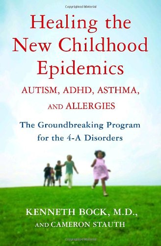Guérir les nouvelles épidémies infantiles : autisme, TDAH, asthme et allergies : Le programme révolutionnaire pour les troubles des 4 A