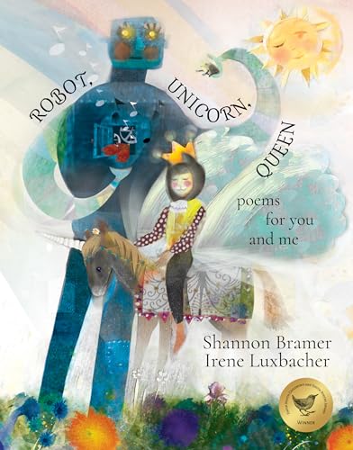 Robot, Licorne, Reine : des poèmes pour toi et moi