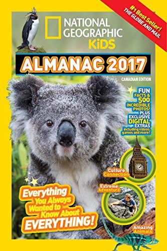 Almanach National Geographic pour enfants 2017, édition canadienne : Tout ce que vous avez toujours voulu savoir sur tout !