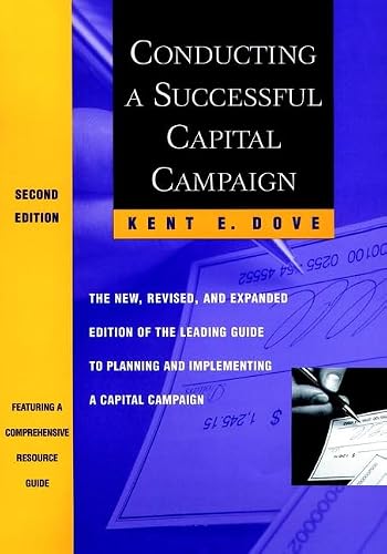 Conducting a Successful Capital Campaign: The New, Revised, and Expanded Edition of the Leading Guide to Planning and Implementing a Capital Campaign