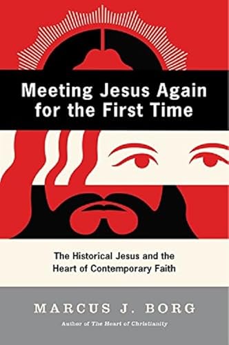 Retrouver Jésus comme pour la première fois : Jésus historique et cœur de la foi contemporaine