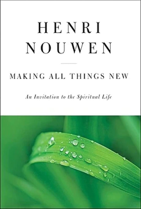 Faire toutes choses nouvelles : Une invitation à la vie spirituelle